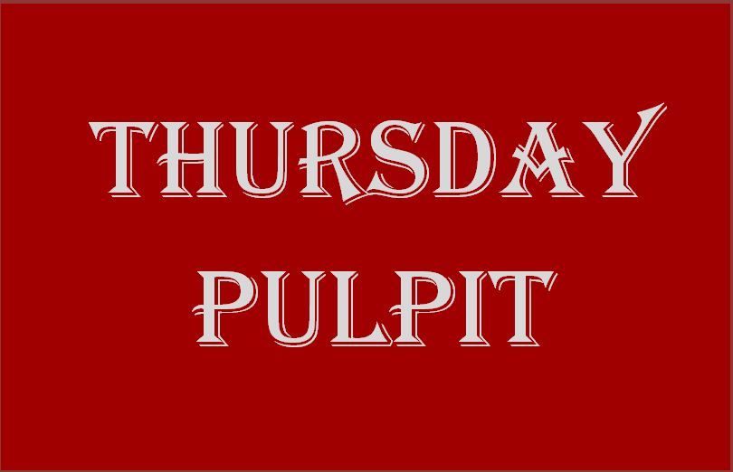 Thursday Pulpit